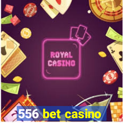 556 bet casino